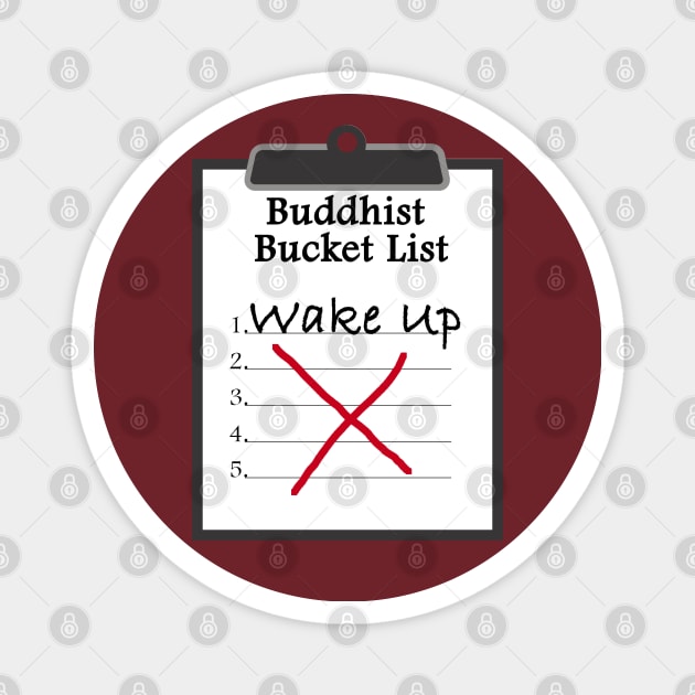 Buddhist Bucket List Wake Up Enlightenment Magnet by Mindseye222